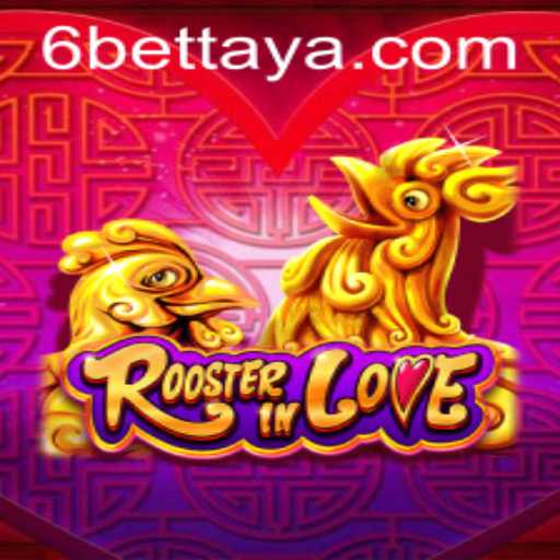 RoosterInLove: A Comprehensive Guide to the Dynamic World of 6Bet Gaming